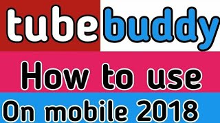 Tube buddy kaise install kare in mobile phone | Tubebuddy mobile me kaise chalaye