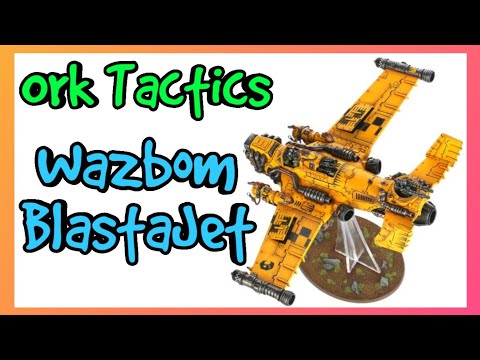 Ork Tactics - Wazbom Blastajet - Warhammer 40k 10th Edition