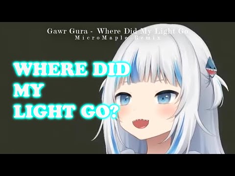 GURA IS AN INSTRUMENT | Gawr Gura - WHERE DID MY LIGHT GO | 《Gawr Gura》