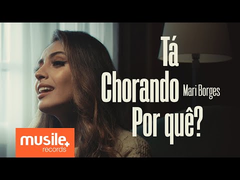 Mari Borges - Tá Chorando Por Quê? (Clipe Oficial)