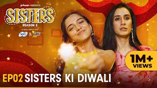 Sisters Season 2 | E02 - Sisters Ki Diwali | Ft. Ahsaas Channa & Namita Dubey | Girliyapa