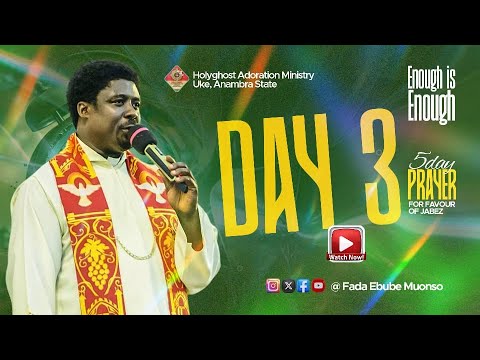 ENOUGH IS ENOUGH (DAY 3 -5DAYS PRAYER FOR FAVOUR OF JABEZ) WITH FR EBUBE | 11TH DEC. 2024