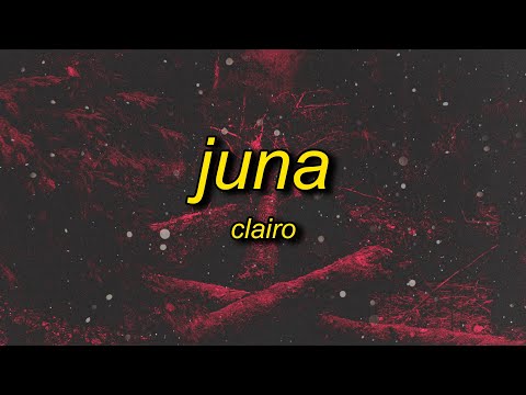 Clairo - Juna (Lyrics) | you know me you know me