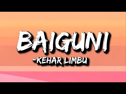 Kehar Limbu - Baiguni (Lyrics)