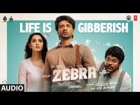 Life Is Gibberish Audio Song | Zebra | Satya Dev, Daali Dhananjaya | Ravi Basrur | Eashvar Karthic