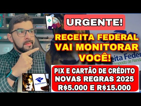 NOVAS REGRAS PIX E CARTÃO DE CRÉDITO 2025: RECEITA FEDERAL VAI MONITORAR MOVIMENTAÇÕES R$5.000,00