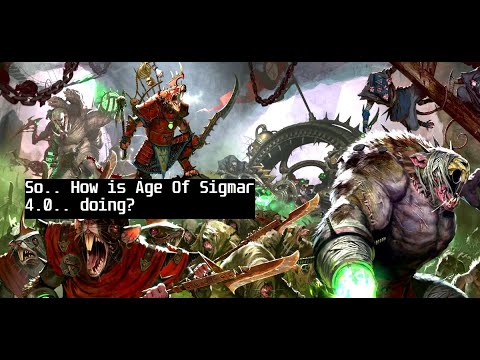 SO How Is Age Of Sigmar 4.0 Doing??