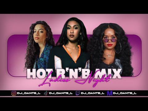 Dj Dante Presents... HOT R'N'B (LADIES NIGHT) | KIANA LEDE | QUEEN NAIJA | SUMMER WALKER | SZA