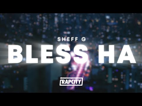 Sheff G - Bless Ha (Lyrics)