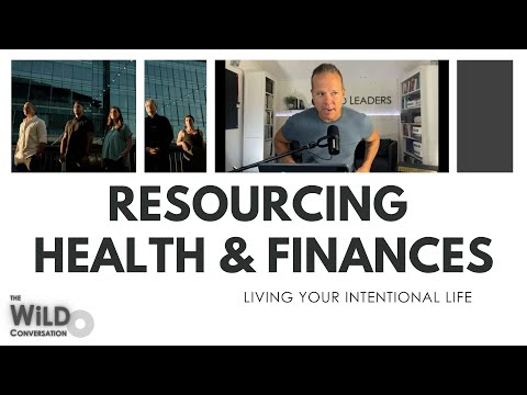 RESOURCING Health & Finances | Living Your Intentional Life | WiLD Conversation