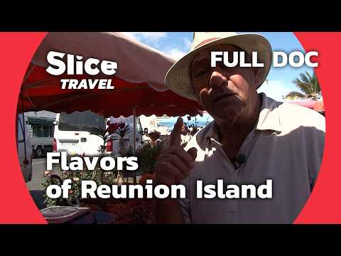 Discovering Reunion Island: Culinary Delights and Vibrant Markets | SLICE TRAVEL | FULL DOC