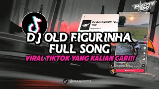 DJ OLD FIGURINHA FULL SONG SLOW REVERB MENGKANE VIRAL DI TIKTOK YANG KALIAN CARI