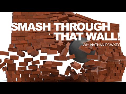 Smash Through That Wall with Nathan Fowkes - Part 1