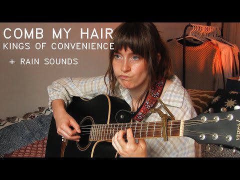 comb my hair by kings of convenience [cover]