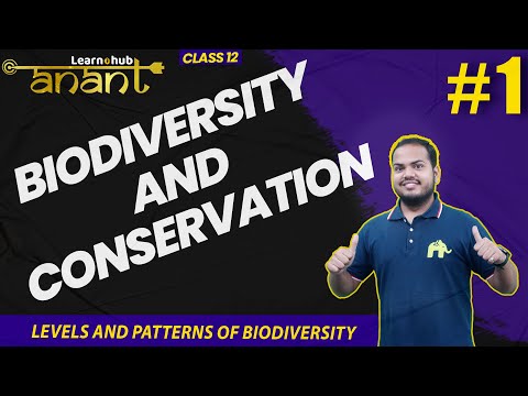 Biodiversity and Conservation Class 12 Biology NCERT Chapter 13 #1 | Levels & Patterns | Anant Batch