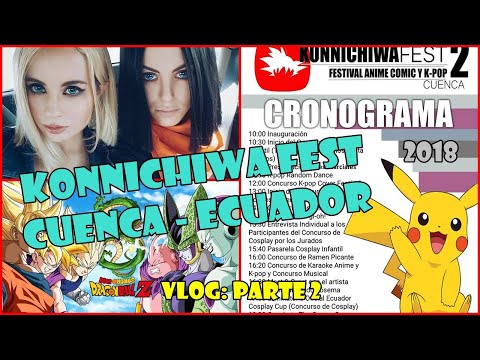 VLOG: Konnichiwa Fest 2 || 2018 || Cuenca - Ecuador || Parte 2