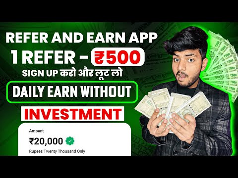 1 Refer- ₹500 | Refer And Earn App | Best Refer And Earn Apps | Refer And Earn App Without Kyc