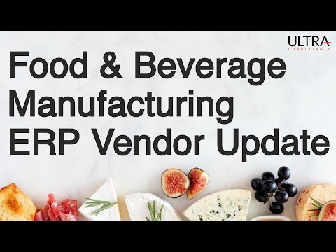 ERP Vendor Update: Food & Beverage Manufacturing