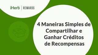 iHerb Recompensas - 4 Maneiras fáceis de compartilhar e começar a ganhar | iHerb