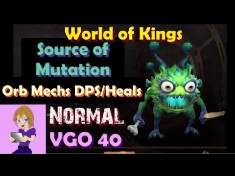 World of Kings - Updated - Source of Mutation Normal DPS / Healer and Orb Mechs