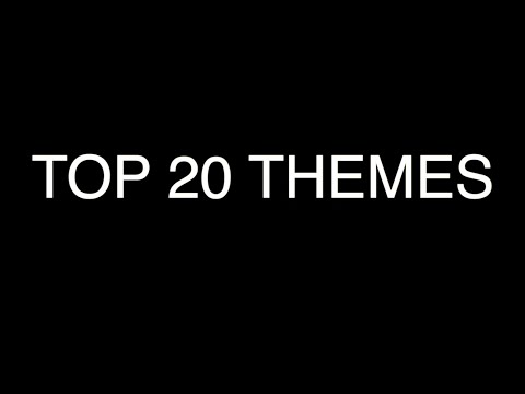 My Top 20 Themes Ever