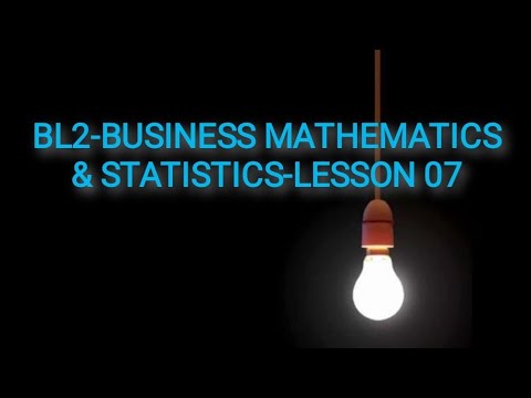 BL2-BUSINESS MATHEMATICS & STATISTICS-LESSON 07