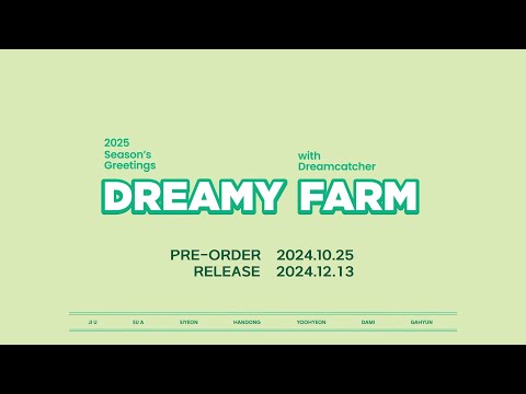 Dreamcatcher(드림캐쳐) 2025 Season's Greetings [DREAMY FARM] Concept Film