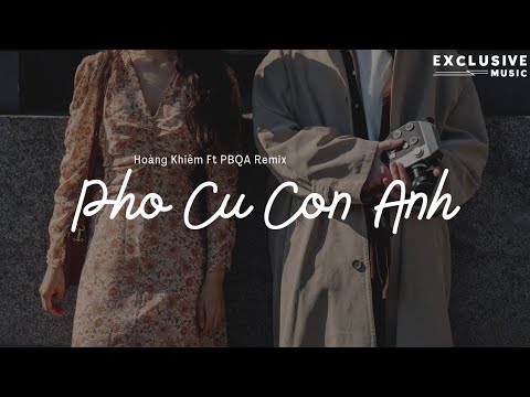 Phố Cũ Còn Anh - Hoàng Khiêm Ft PBQA Remix | Exclusive Remix