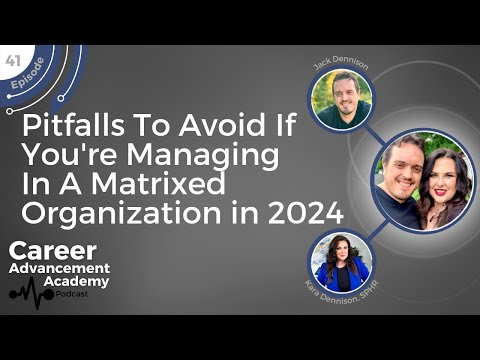 #41 - Pitfalls To Avoid If You're Managing In A Matrixed Organization in 2024