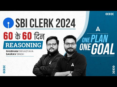 Reasoning 60 Days Plan | By Saurav Singh, Shubham Srivastava | One Plan-One Goal | SBI Clerk 2024-25