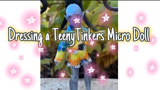 Dressing a TeenyTinkers Micro Doll