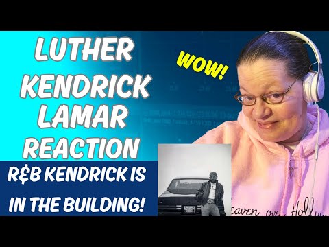 R&B KENDRICK IS IN THE BUILDING! LUTHER BY KENDRICK LAMAR! (REACTION)