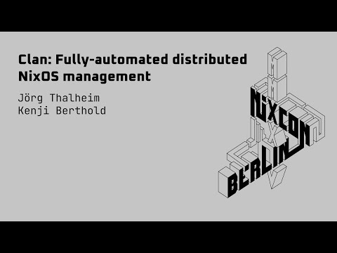 NixCon2024 Clan: Fully automated distributed NixOS management