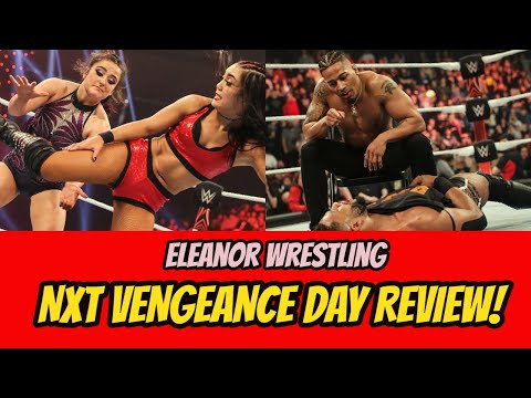 WWE NXT Vengeance Day 2024 Review | Eleanor Wrestling