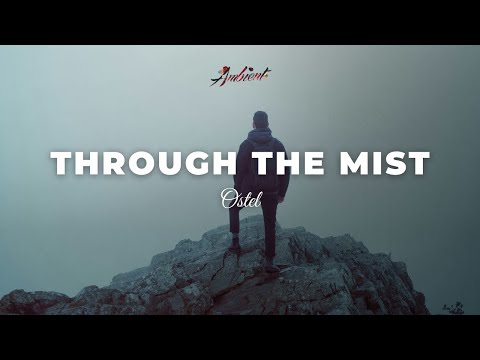 OSTEL - through the mist [ambient classical inspiring]