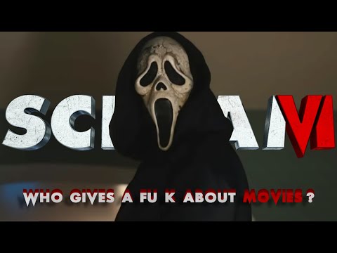 Scream VI - Who Gives A Fu*k About Movies?