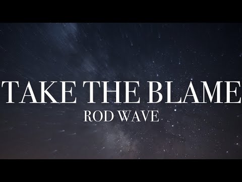 Rod Wave - Take The Blame (lyrics)