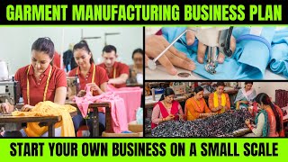 Garment Manufacturing Business Plan  - Start Your Own Business on a Small Scale