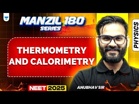 NEET 2025 Physics Manzil 180 Series: Thermometry And Calorimetry | Anubhav Sir