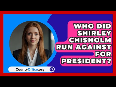 Who Did Shirley Chisholm Run Against For President? - CountyOffice.org