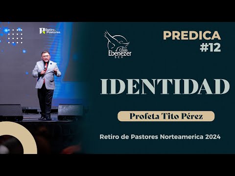 Predica #12 - Identidad - Profeta Tito Pérez - #ebenezerscv #ministeriosebenezer