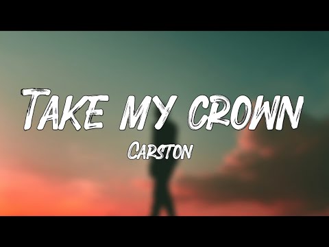 Take My Crown - Carston (Lyrics)