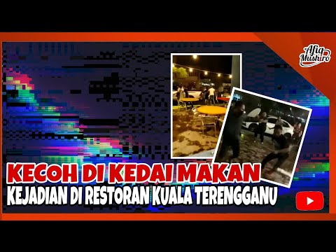 VIRAL! KEJADIAN KECOH DI KEDAI MAKAN KUALA IBAI, KUALA TERENGGANU