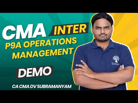 P9A Operations Management | DEC 2024 | June 2025 | DEMO VIDEO | CMA INTER