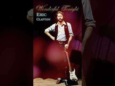 Wonderful Tonight  [ Eric Clapton ]