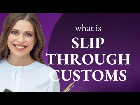 Slip Through Customs: A Guide to Understanding This Intriguing Phrase