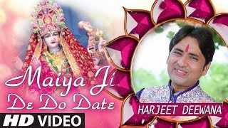 MAIYA JI DE DO DATE I DEVI BHAJAN I HARJEET DEEWANA I FULL HD VIDEO I T-SERIES BHAKTI SAGAR