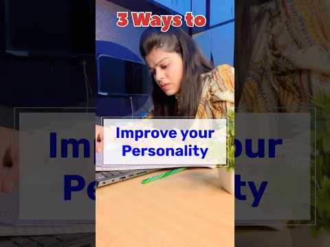 3 Ways to Improve Your Personality 🎯