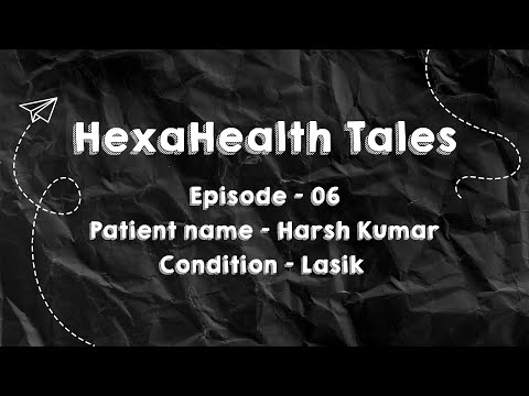 HexaHealth Tales Ep06: Successful LASIK Surgery || HexaHealth Review