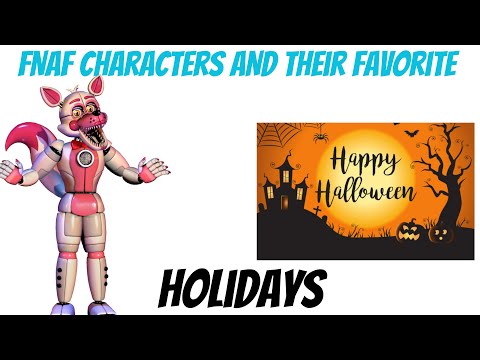 Five Nights at Freddys characters And Their Favorite Holidays